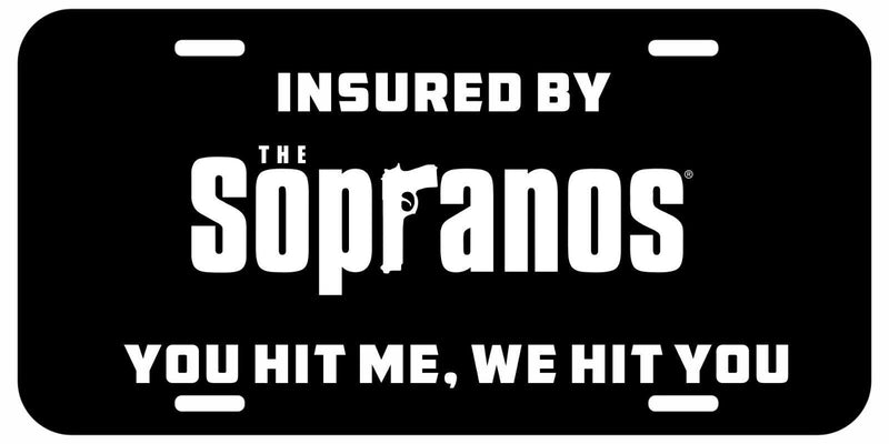 Insured By Italian Mafia Sopranos you hit me we novelty metal license plate