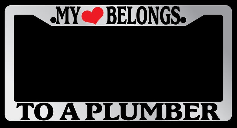 Chrome License Plate Frame "My Heart Belongs To A Plumber" Auto Accessory  Mod-GRAPH9856236-5530
