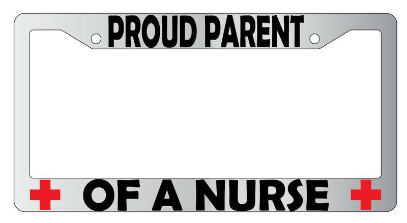 Proud Parent Of A Nurse Chrome Plastic License Plate Frame  Mod-GRAPH9856236-6214