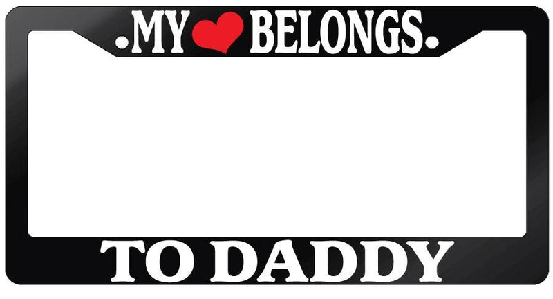 Glossy Black License Plate Frame MY HEART BELONGS TO DADDY Auto Accessory  Mod-GRAPH9856236-7200