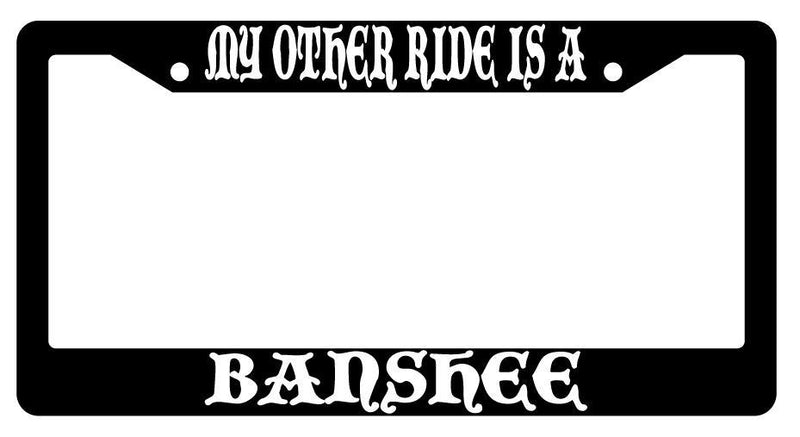 My Other Ride Is A Banshee Black Plastic License Plate Frame Fantasy  Mod-GRAPH9856236-742