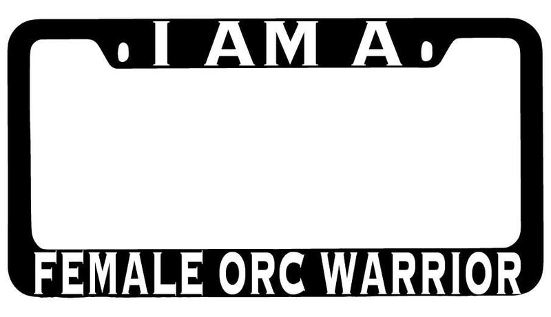 I Am A Female Orc Warrior Black METAL License Plate Frame RPG  Mod-GRAPH9856236-8440