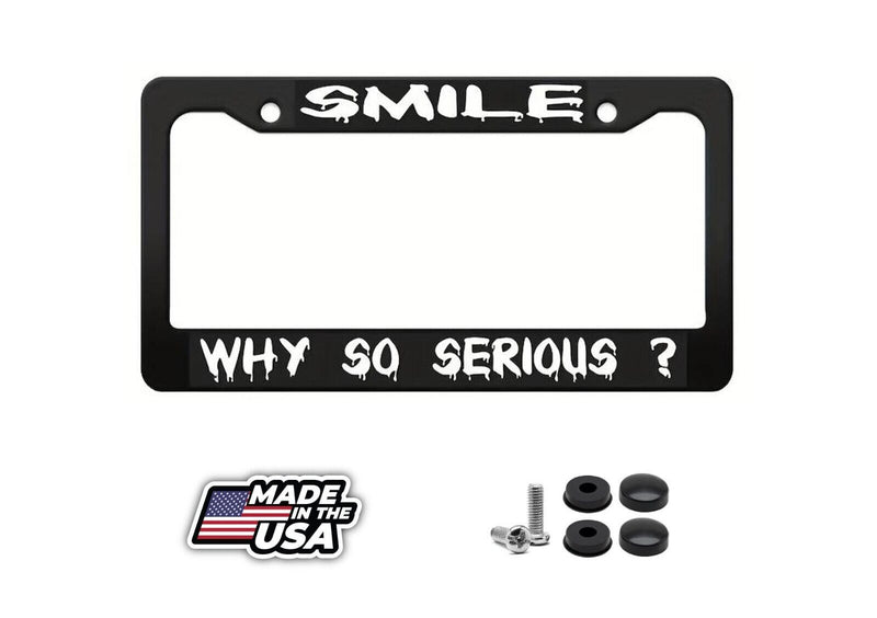 Smile WHY SO SERIOUS? License Plate Frame Including Mounting Hardware