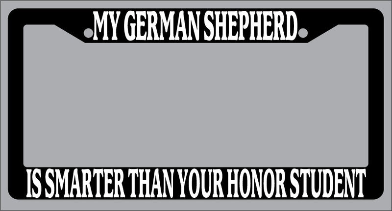 Black License Frame My German Shepherd Is Smarter Than Your Honor Student 403  Mod-GRAPH9856236-1049
