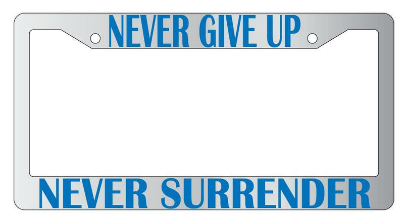 Never Give Up Never Surrender Chrome Plastic License Plate Frame Galaxy Quest  Mod-GRAPH9856236-5577