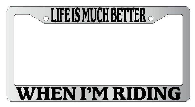 Life Is Much Better When I&