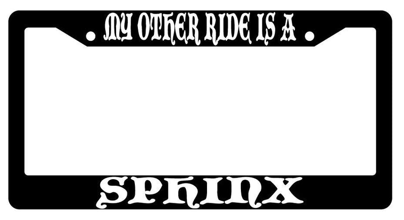 My Other Ride Is A Sphinx Black Plastic License Plate Frame Fantasy  Mod-GRAPH9856236-768
