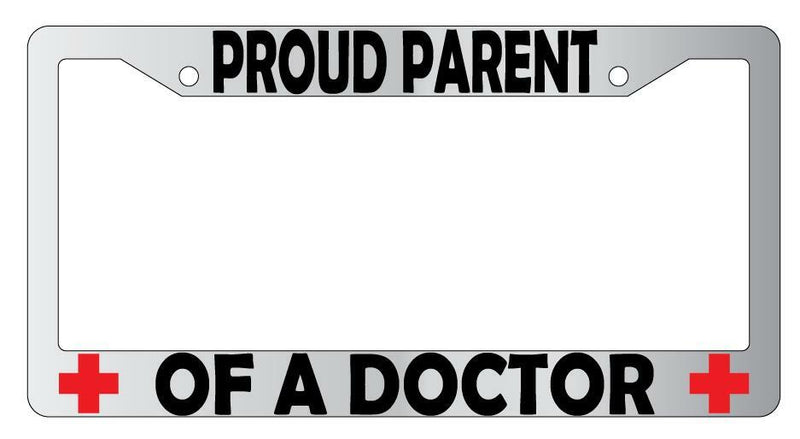 Proud Parent Of A Doctor Chrome Plastic License Plate Frame  Mod-GRAPH9856236-6217