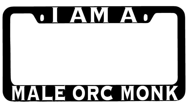 I Am A Male Orc Monk Black METAL License Plate Frame RPG  Mod-GRAPH9856236-8514