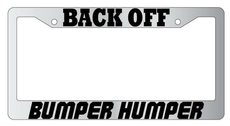 Back Off Bumper Humper Chrome License Plate Frame Auto Accessory  Mod-GRAPH9856236-4650