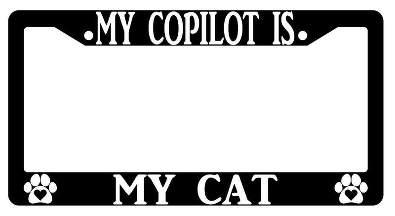 My Copilot Is My Cat Black Plastic License Plate Frame  Mod-GRAPH9856236-437