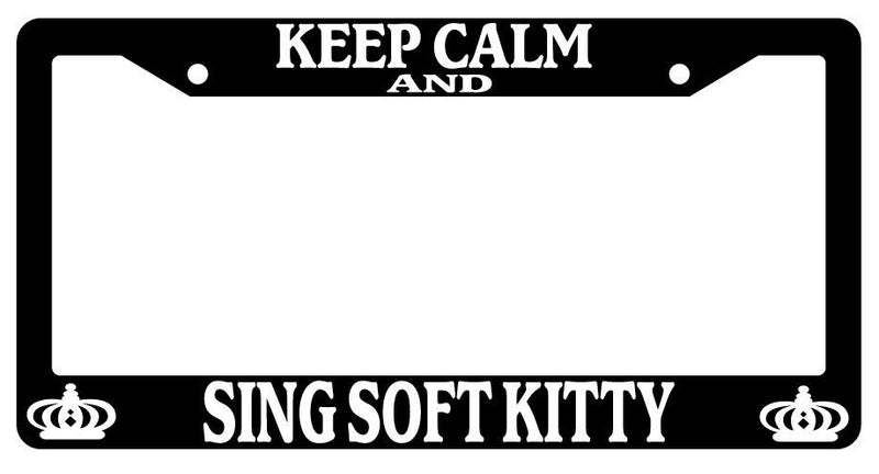 Black License Plate Frame Keep Calm And Sing Soft Kitty Auto Accessory Novelty  Mod-GRAPH9856236-2932