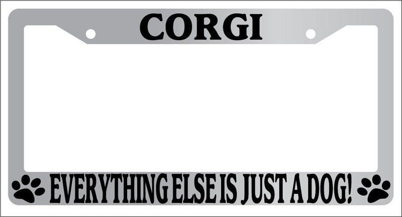 Chrome License Plate Frame Corgi Everything Else Is Just A Dog! Auto 358  Mod-GRAPH9856236-5846