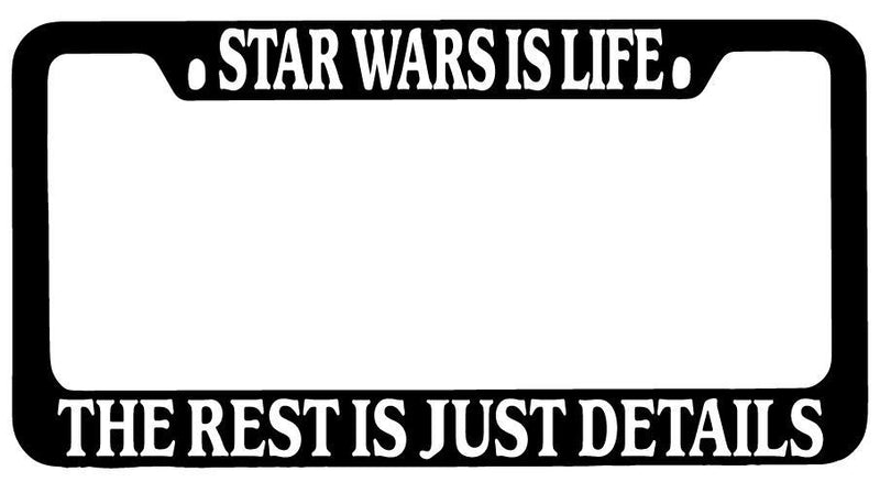 Black METAL License Plate Frame Star Wars Is Life The Rest Is Just Details Auto  Mod-GRAPH9856236-9144