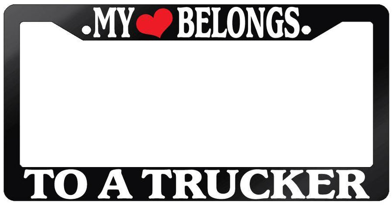 Glossy Black License Plate Frame MY HEART BELONGS TO A TRUCKER Auto Accessory  Mod-GRAPH9856236-7201