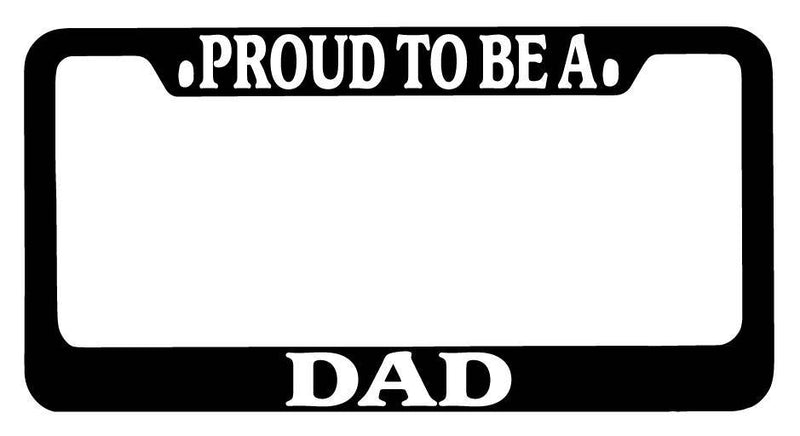 Black METAL License Plate Frame Proud To Be A Dad Auto Accessory  Mod-GRAPH9856236-9603