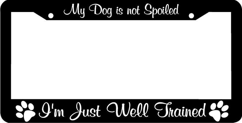 MY DOG IS NOT SPOILED I&