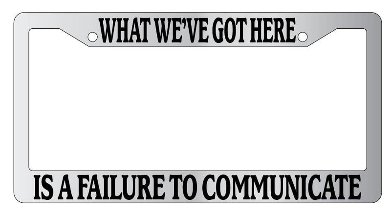 Chrome License Plate Frame FAILURE TO COMMUNICATE Auto Accessory  Mod-GRAPH9856236-5094