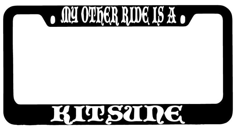 My Other Ride Is A Kitsune Black METAL License Plate Frame Fantasy  Mod-GRAPH9856236-8790