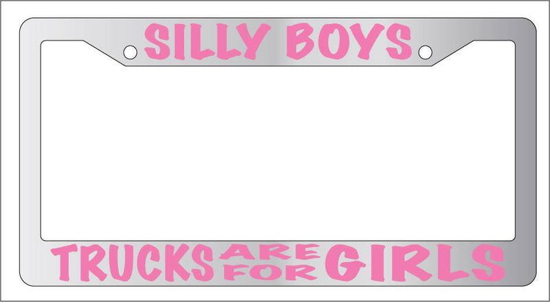 Chrome License Plate Frame Silly Boys Trucks Are For Girls (Pink) Auto Accessory  Mod-GRAPH9856236-6584