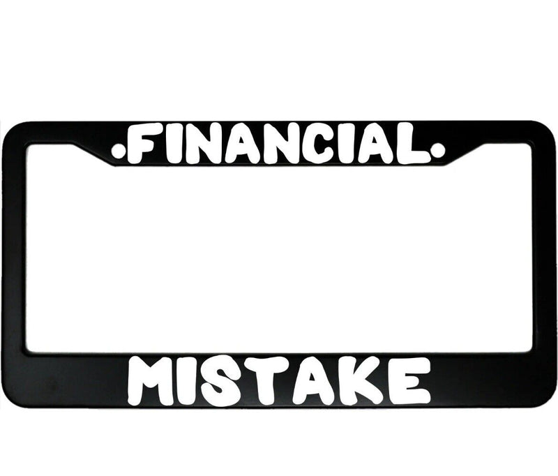 Financial Mistake Funny Aluminum Car License Plate Frame Holder