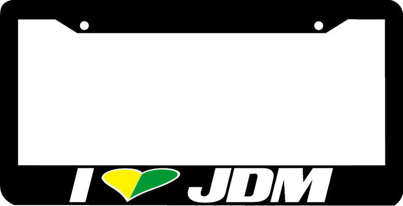 BLACK I LOVE JDM License Plate Frame