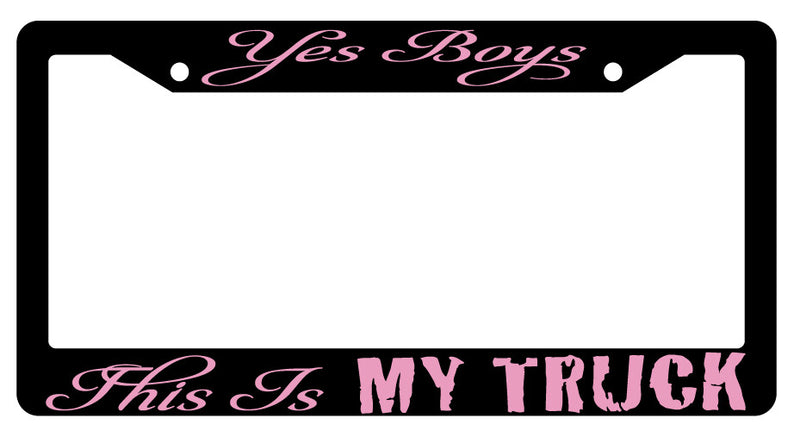 Yes Boys This Is My Truck Design 2A Black Plastic License Plate Frame  Mod-GRAPH9856236-2133
