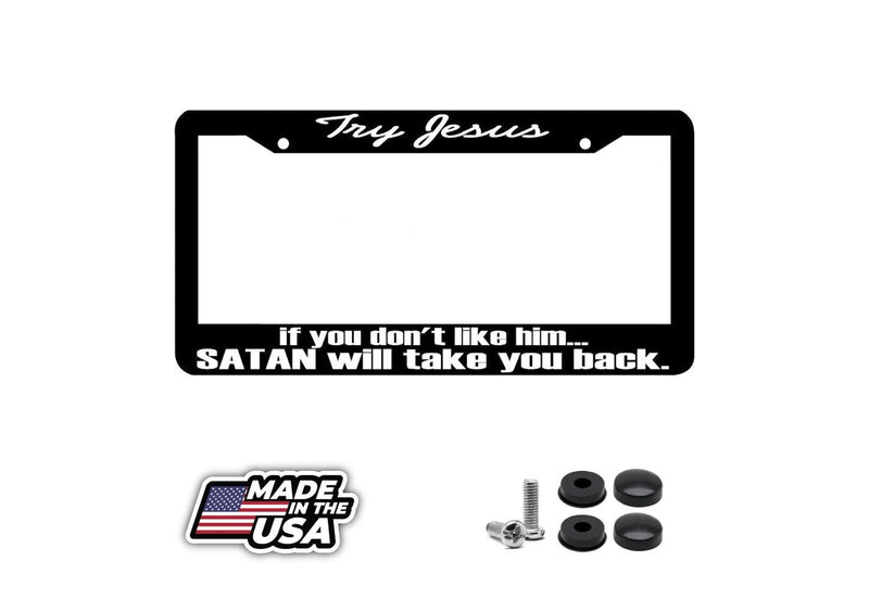 Try JESUS Satan will always take you back Christian Jesus License Plate Frame