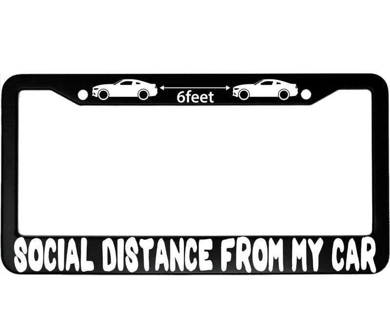 6 Feet Social Distance From My Car Funny Aluminum Car License Plate Frame