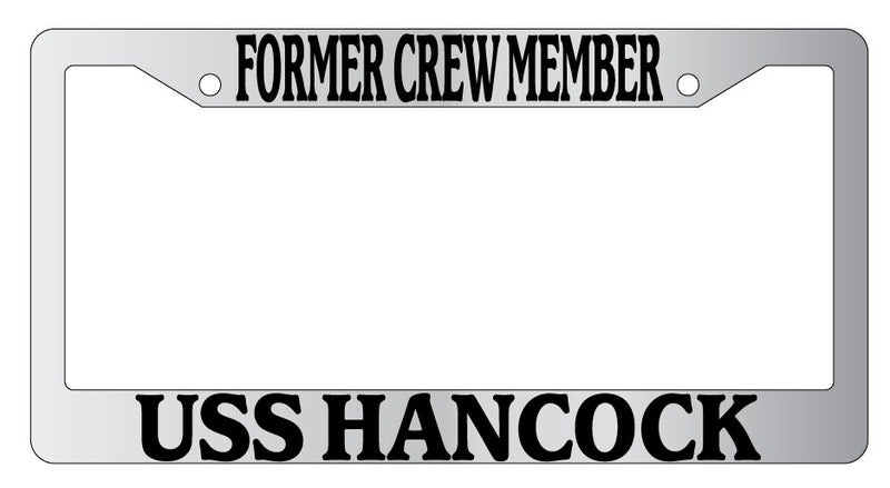 Former Crew Member USS Hancock Chrome Plastic License Plate Frame  Mod-GRAPH9856236-4926
