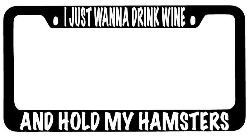 I Just Wanna Drink Wine And Hold My Hamsters Black METAL License Frame  Mod-GRAPH9856236-10174