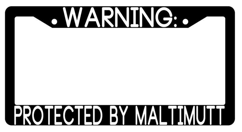 Warning Protected By Maltimutt Black Plastic License Plate Frame Auto  Mod-GRAPH9856236-3501