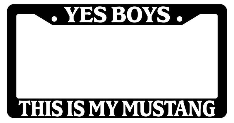 Black License Plate Frame Yes Boys This Is My Mustang Auto Accessory Novelty  Mod-GRAPH9856236-2256