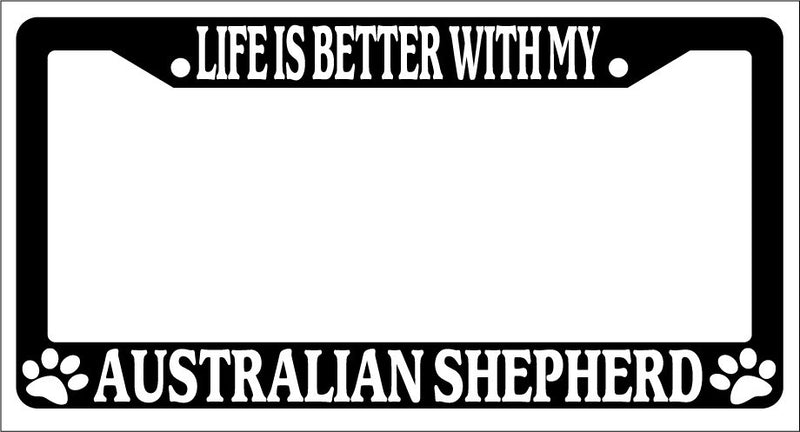 Black License Plate Frame Life Is Better With My Australian Shepherd Auto 264  Mod-GRAPH9856236-1504