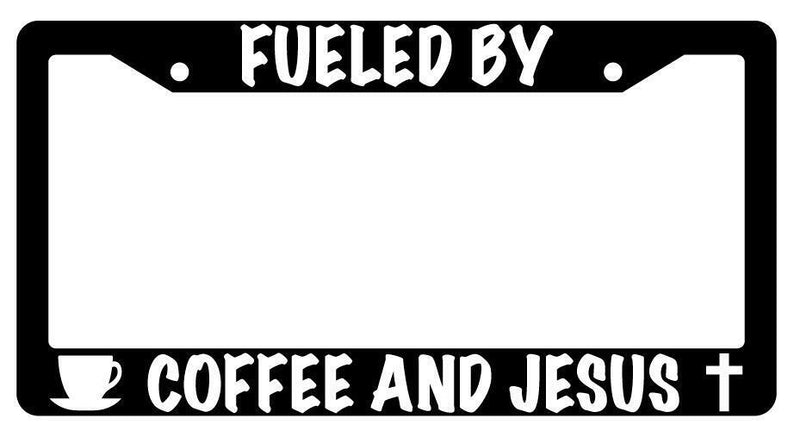 Fueled By Coffee And Jesus Black Plastic License Plate Frame  Mod-GRAPH9856236-512
