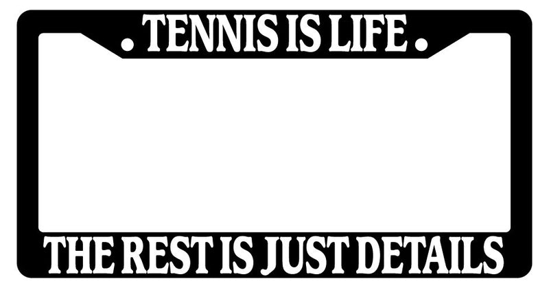 Black License Plate Frame Tennis Is Life The Rest Is Just Details Auto 1904  Mod-GRAPH9856236-2327