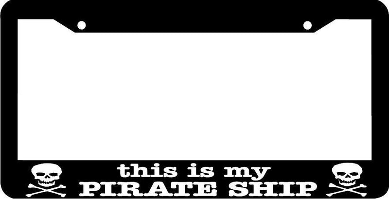 THIS IS MY PIRATE SHIP skull crossbones funny License Plate Frame