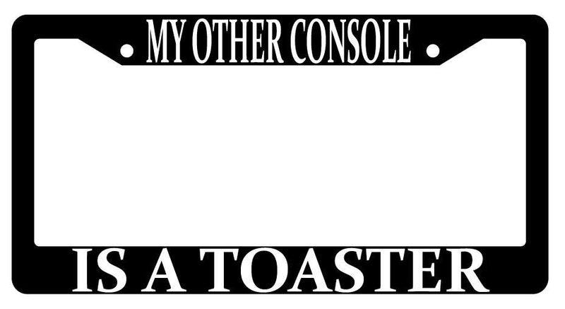 My Other Console Is A Toaster Black Plastic License Plate Frame MMO  Mod-GRAPH9856236-540