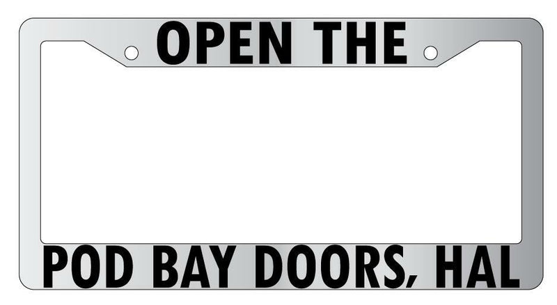 Open The Pod Bay Doors, Hal Chrome Plastic License Plate Frame  Mod-GRAPH9856236-5571