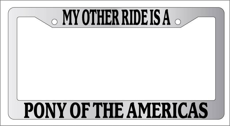 Chrome License Plate Frame My Other Ride Is A Pony of the Americas 516  Mod-GRAPH9856236-6380