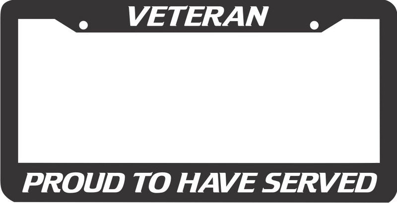 VETERAN PROUD TO HAVE SERVED License Plate Frame