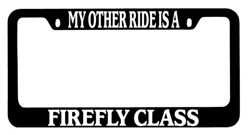 Black METAL License Plate Frame My Other Ride Is A Firefly Class Auto Accessory  Mod-GRAPH9856236-8933