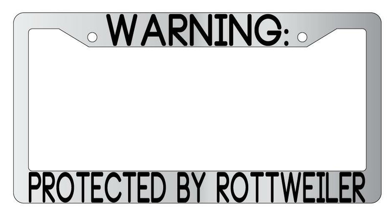 Warning Protected By Rottweiler Chrome Metal License Plate Frame Auto  Mod-GRAPH9856236-9431
