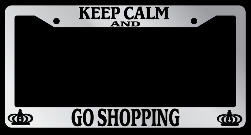 Chrome License Plate Frame Keep Calm And Go Shopping Auto Accessory Novelty  Mod-GRAPH9856236-5759