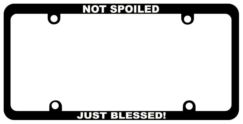 Not Spoiled Just Blessed License plate frame Christian  Mod-GRAPH9856236-1215