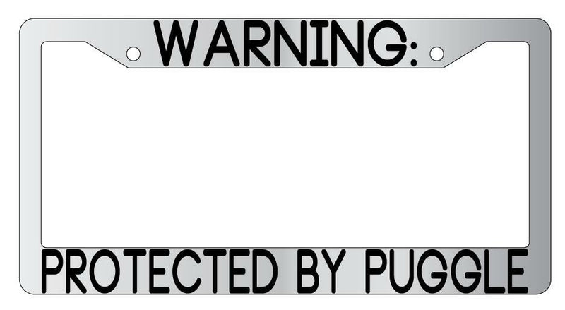 Warning Protected By Puggle Chrome Metal License Plate Frame Auto  Mod-GRAPH9856236-9427