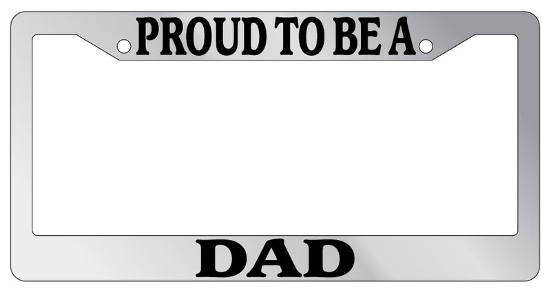 Chrome METAL License Plate Frame PROUD TO BE A DAD Auto Accessory  Mod-GRAPH9856236-8381