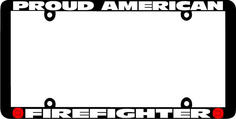Thin Frame PROUD AMERICAN FIREFIGHTER FIRE FIGHTER License Plate Frame