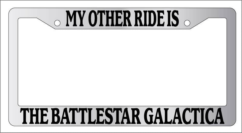 Chrome METAL License Plate Frame MY OTHER RIDE IS THE BATTLESTAR For GalacticA  Mod-GRAPH9856236-10187
