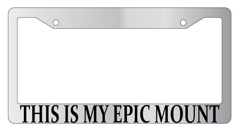 This Is My Epic Mount Chrome METAL License Plate Frame MMO  Mod-GRAPH9856236-9755